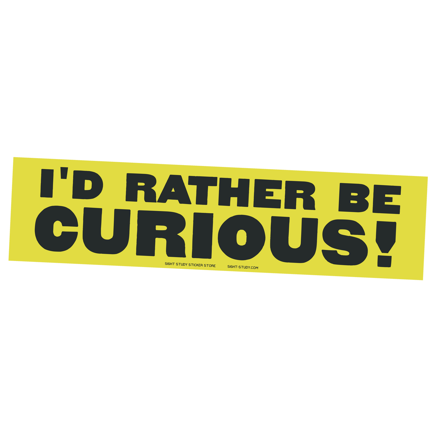 "I'd Rather Be Curious" Sticker