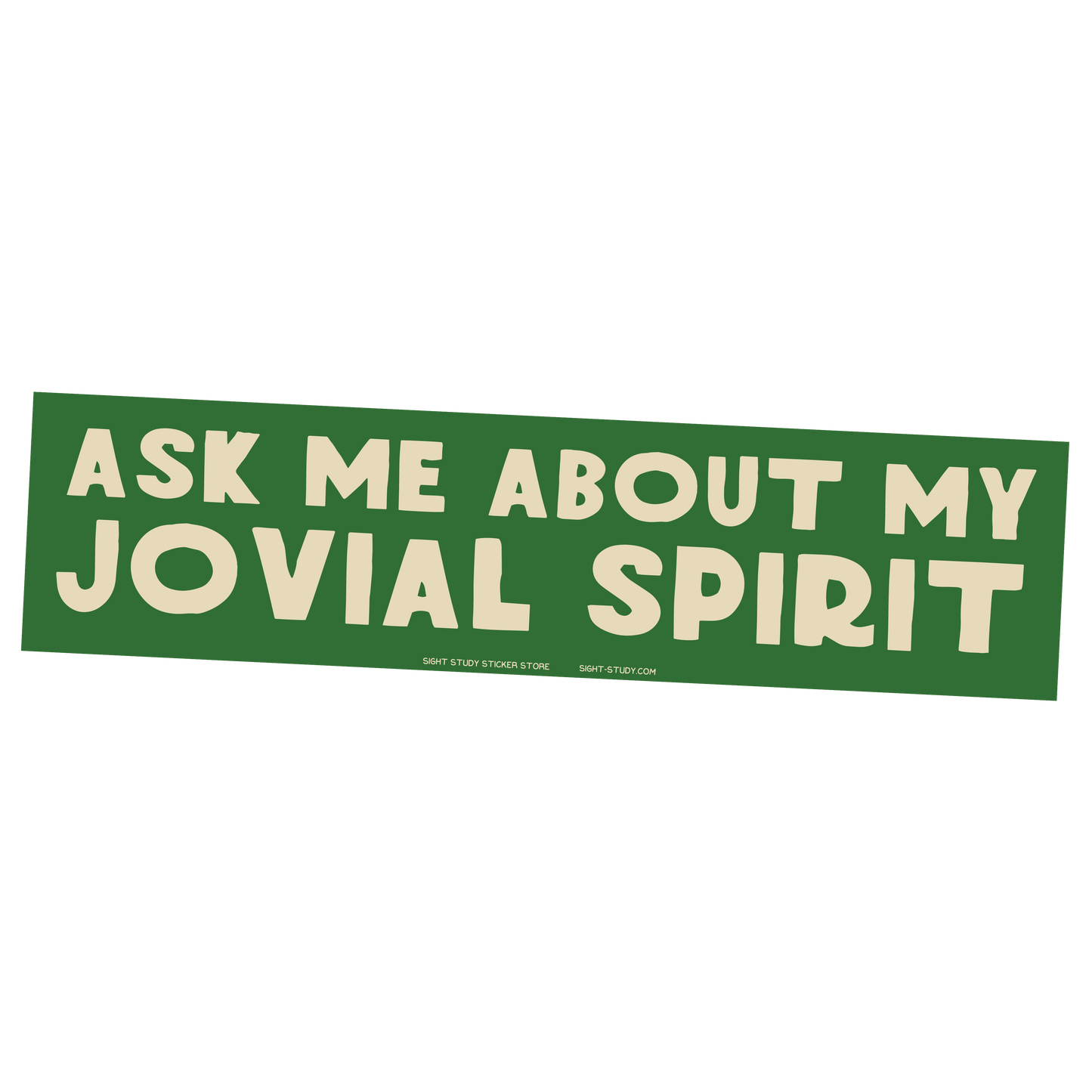 "Ask Me About My Jovial Spirit" Sticker