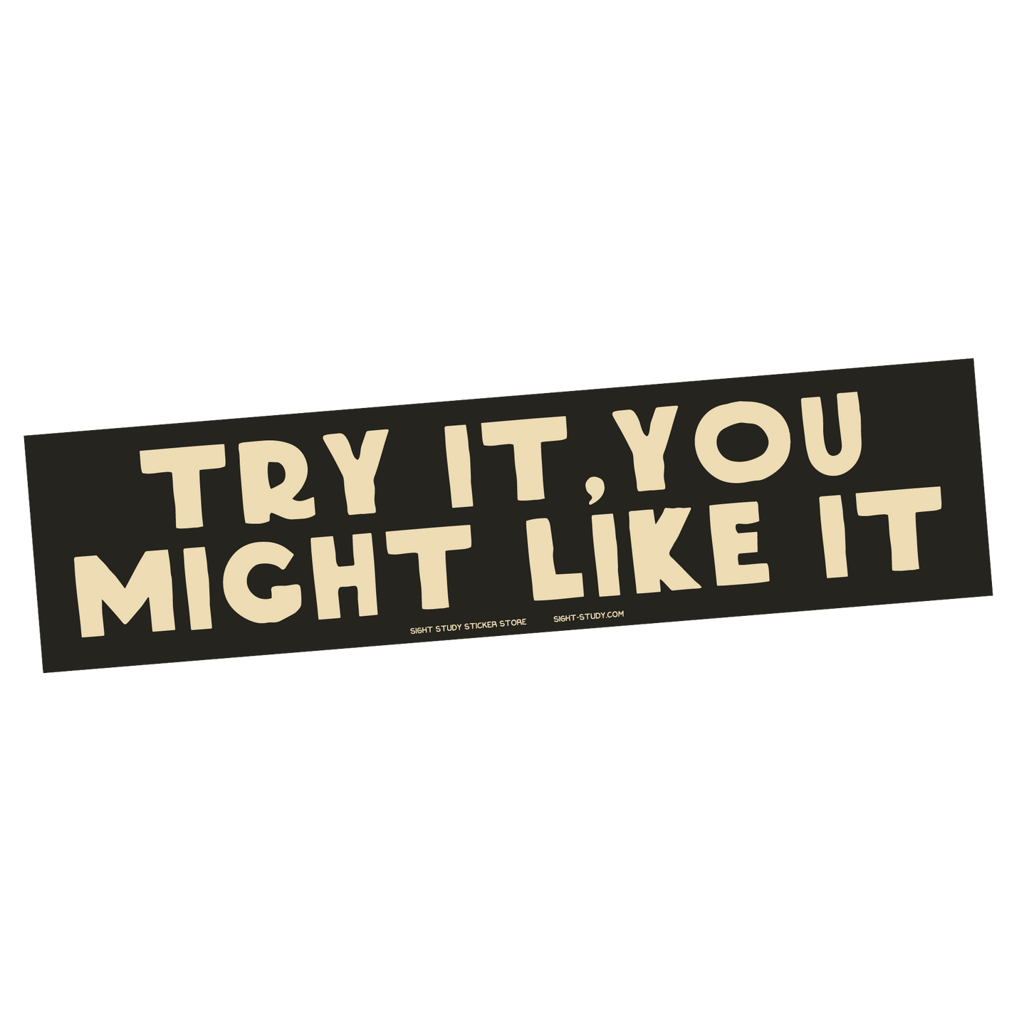 "Try It, You Might Like It" Sticker