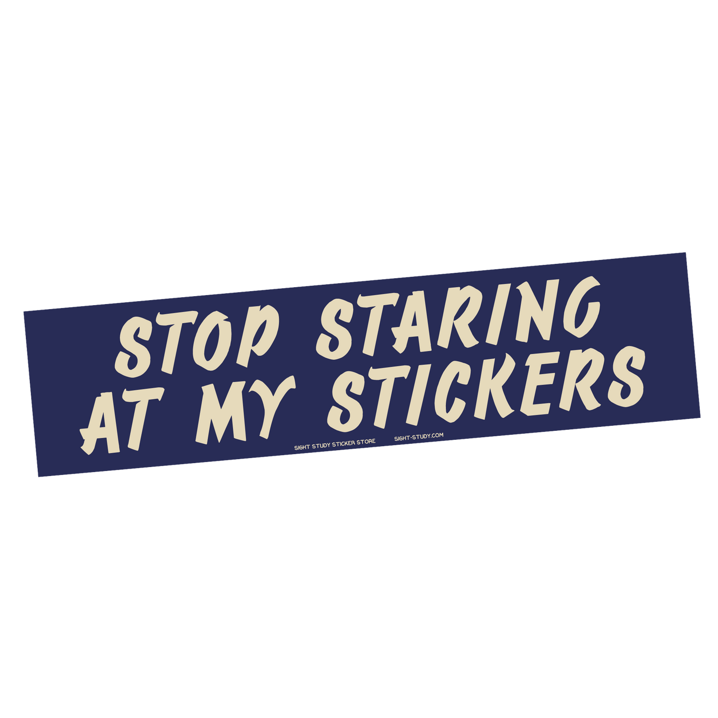 "Stop Staring At My Stickers" Sticker