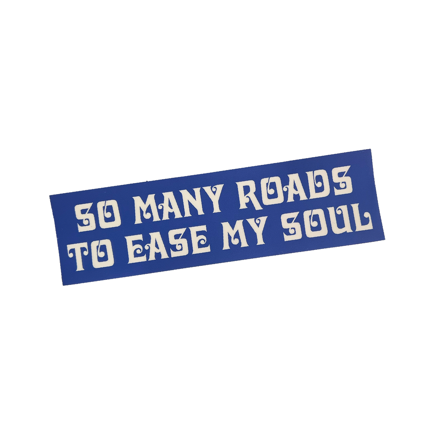 "So Many Roads to Ease My Soul" Sticker