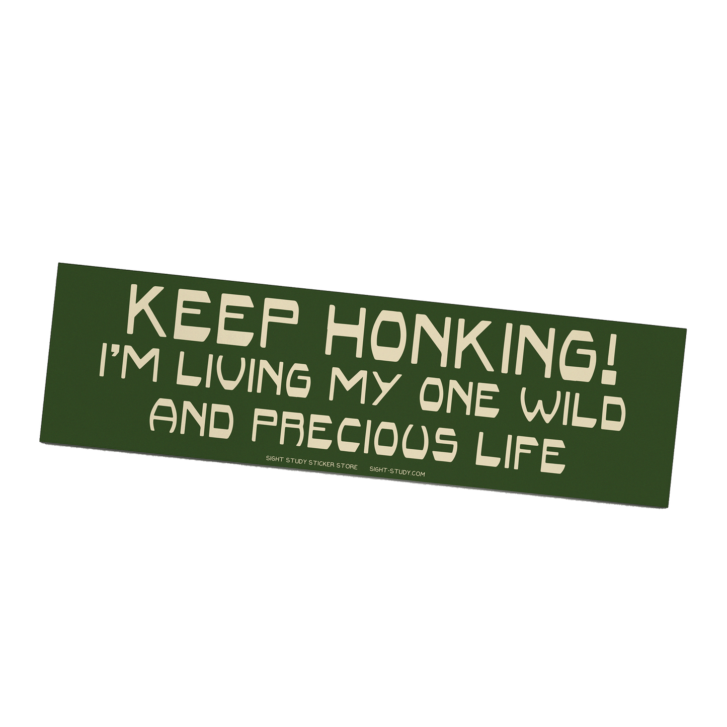 "Keep Honking I'm Living My One Wild and Precious Life!" Sticker