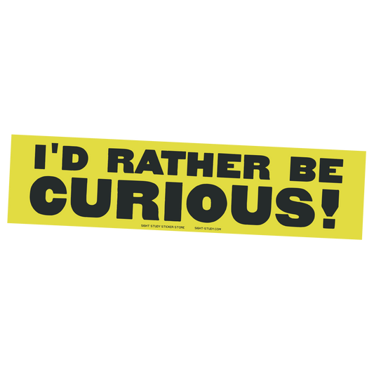 "I'd Rather Be Curious" Sticker