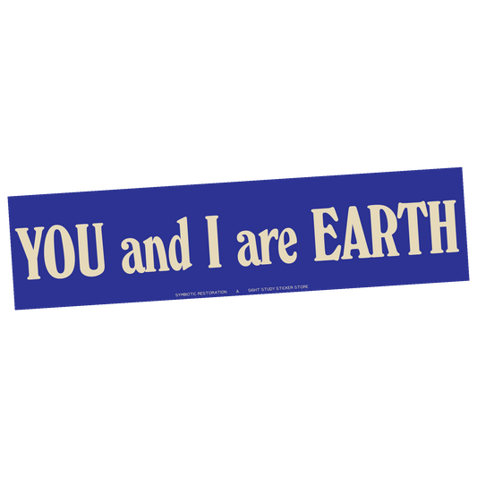 "You And I Are Earth" Sticker