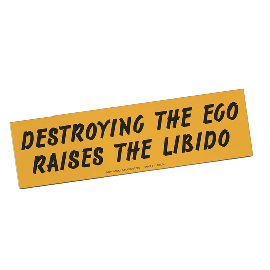 "Destroying The Ego Raises The Libido" Sticker
