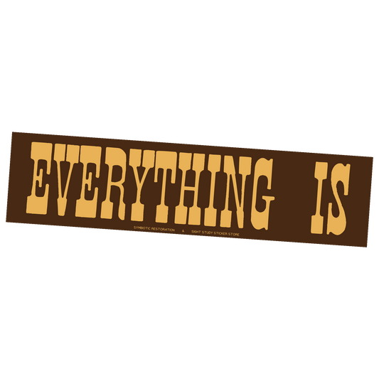 "Everything Is" Sticker