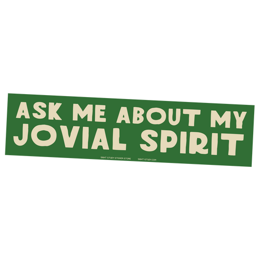 "Ask Me About My Jovial Spirit" Sticker