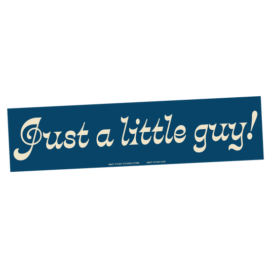 "Just A Little Guy" Sticker