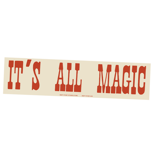 "It's All Magic" Sticker