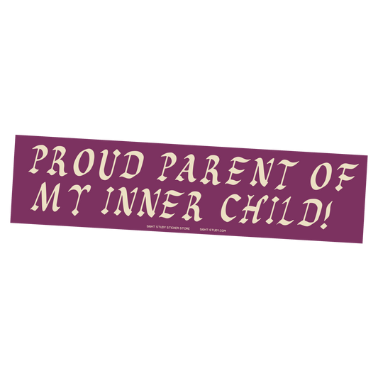 "Proud Parent Of My Inner Child" Sticker
