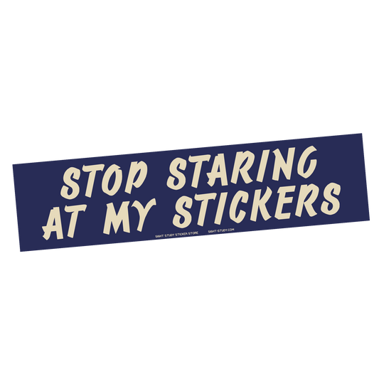 "Stop Staring At My Stickers" Sticker