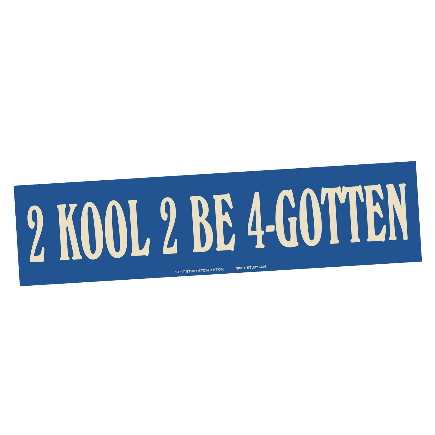 "2 Kool 2 Be Forgotten" Sticker
