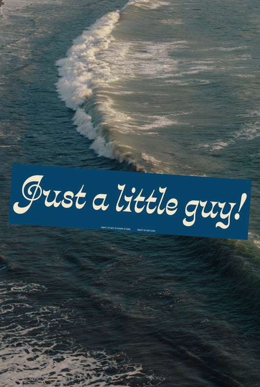"Just A Little Guy" Sticker