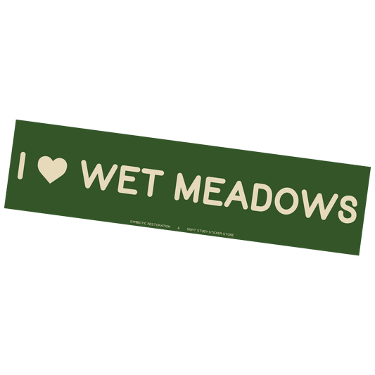 "I Love Wet Meadows" Sticker