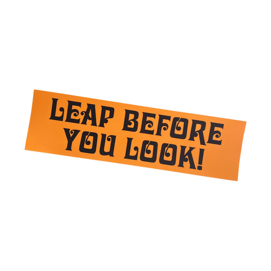 "Leap Before You Look" Sticker
