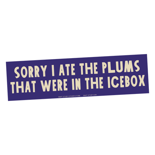 "Sorry I Ate The Plums" Sticker