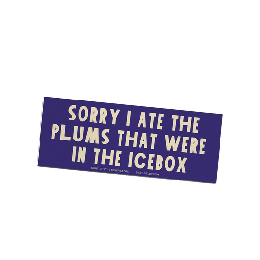 "Sorry I Ate The Plums" Sticker