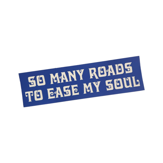 "So Many Roads to Ease My Soul" Sticker